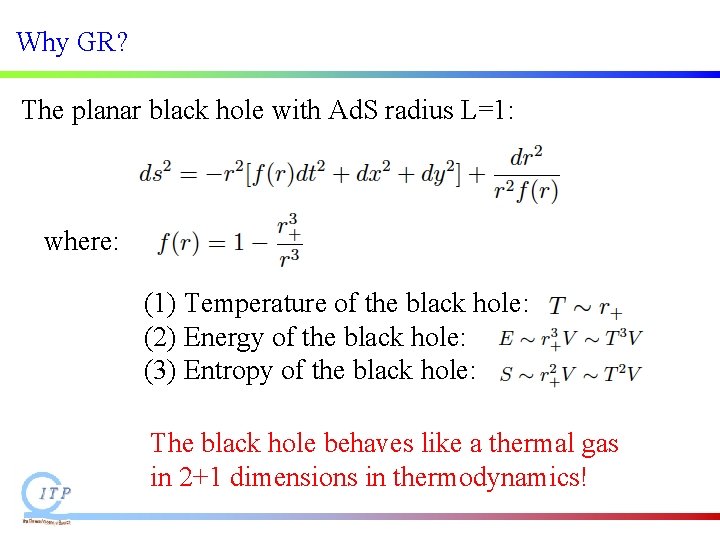 Why GR? The planar black hole with Ad. S radius L=1: where: (1) Temperature Why GR? The planar black hole with Ad. S radius L=1: where: (1) Temperature