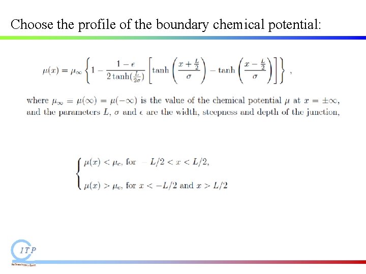 Choose the profile of the boundary chemical potential: Choose the profile of the boundary chemical potential: