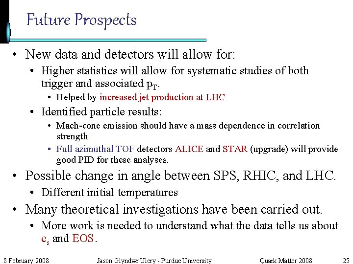 Future Prospects • New data and detectors will allow for: • Higher statistics will