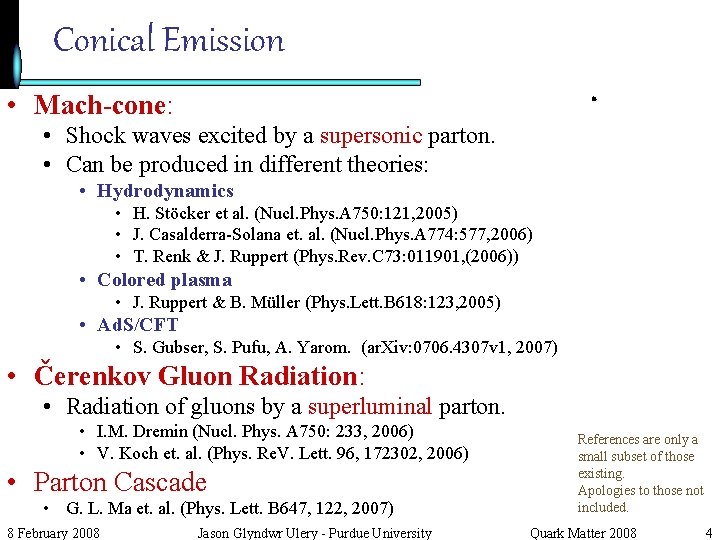 Conical Emission • Mach-cone: • Shock waves excited by a supersonic parton. • Can
