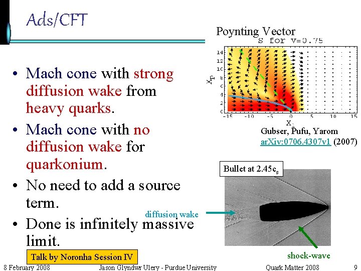 Ads/CFT Poynting Vector • Mach cone with strong diffusion wake from heavy quarks. •