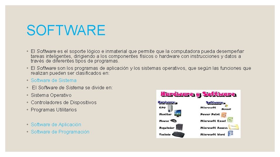 SOFTWARE ◦ El Software es el soporte lógico e inmaterial que permite que la