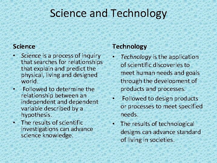 Science and Technology Science Technology • Science is a process of inquiry that searches