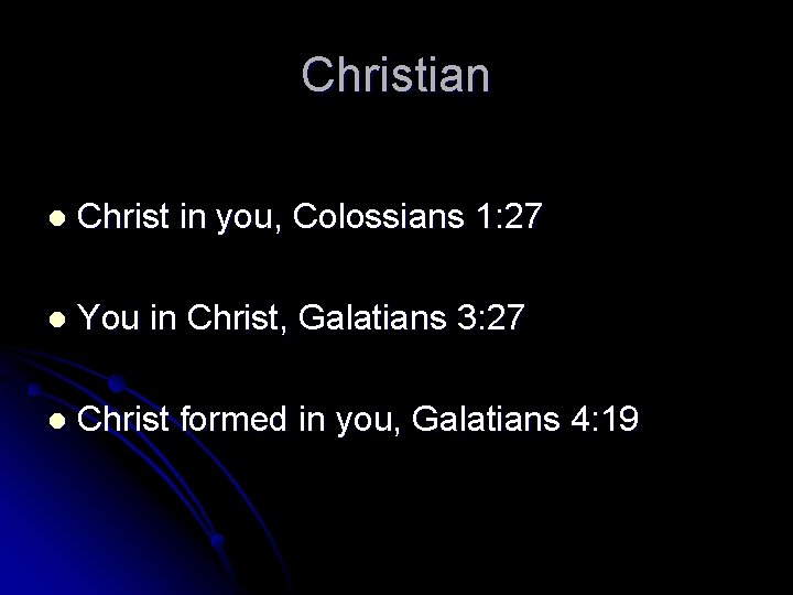 Christian l Christ in you, Colossians 1: 27 l You in Christ, Galatians 3: