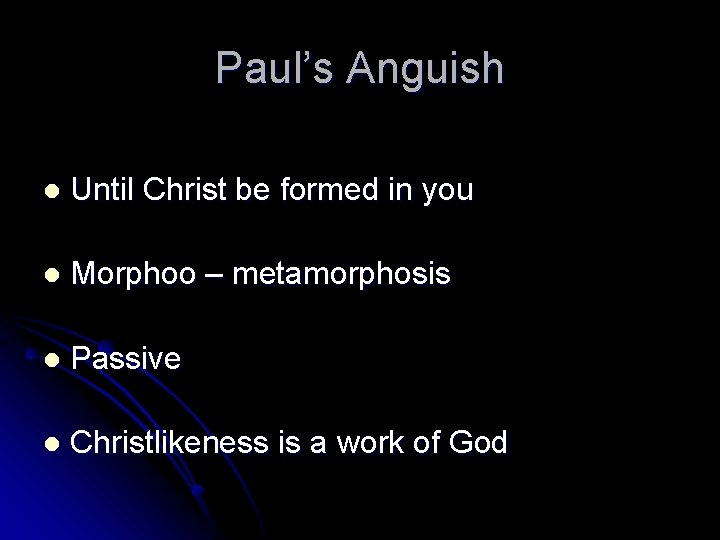 Paul’s Anguish l Until Christ be formed in you l Morphoo – metamorphosis l