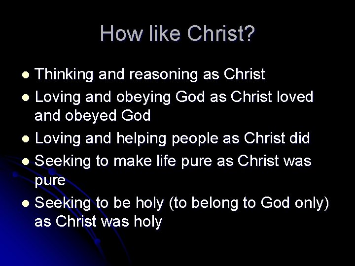 How like Christ? Thinking and reasoning as Christ l Loving and obeying God as
