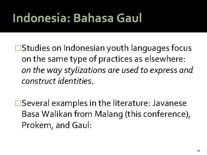 Indonesia: Bahasa Gaul �Studies on Indonesian youth languages focus on the same type of