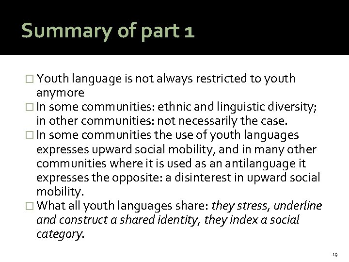 Summary of part 1 � Youth language is not always restricted to youth anymore