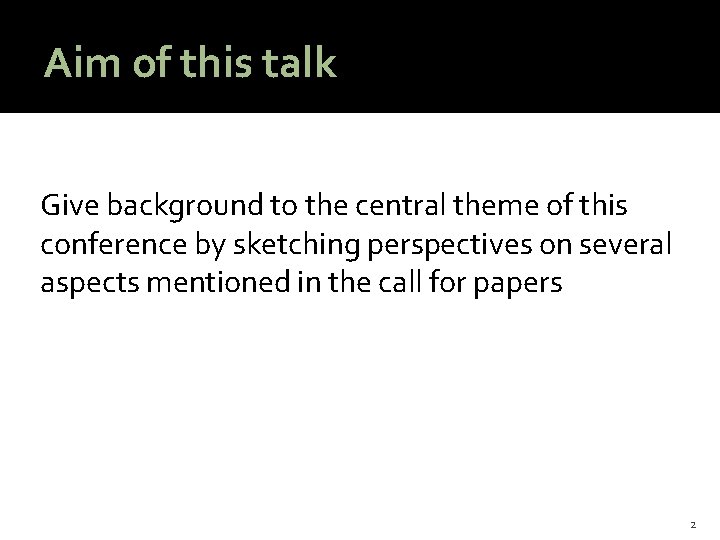 Aim of this talk Give background to the central theme of this conference by