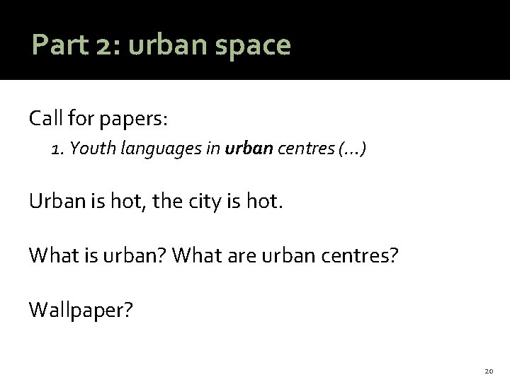 Part 2: urban space Call for papers: 1. Youth languages in urban centres (…)