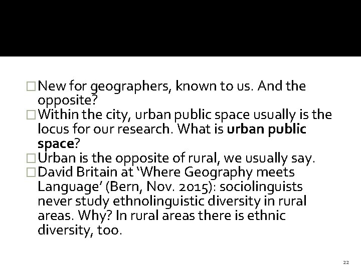 �New for geographers, known to us. And the opposite? �Within the city, urban public