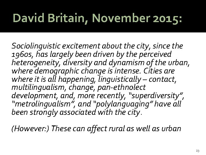 David Britain, November 2015: Sociolinguistic excitement about the city, since the 1960 s, has