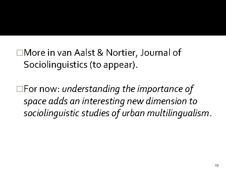 �More in van Aalst & Nortier, Journal of Sociolinguistics (to appear). �For now: understanding