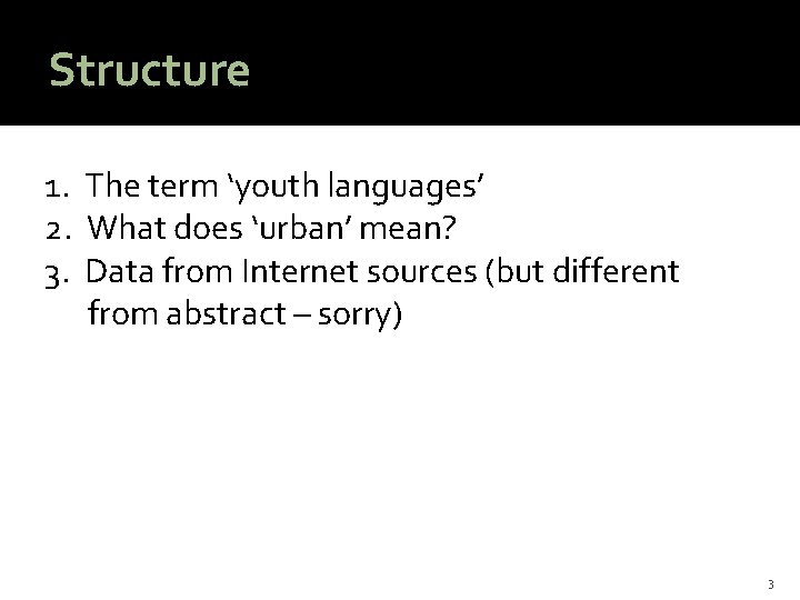 Structure 1. The term ‘youth languages’ 2. What does ‘urban’ mean? 3. Data from