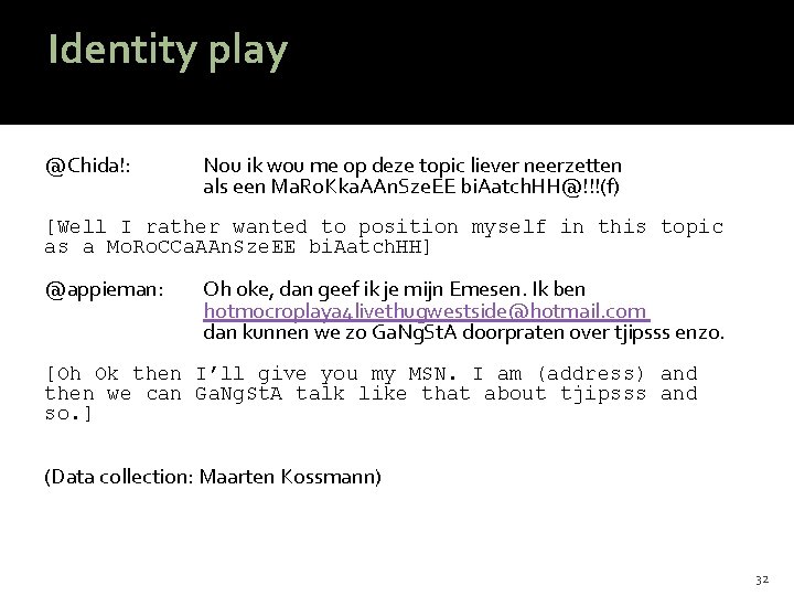 Identity play @Chida!: Nou ik wou me op deze topic liever neerzetten als een