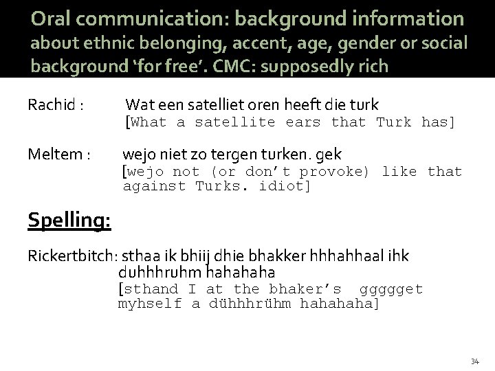 Oral communication: background information about ethnic belonging, accent, age, gender or social background ‘for