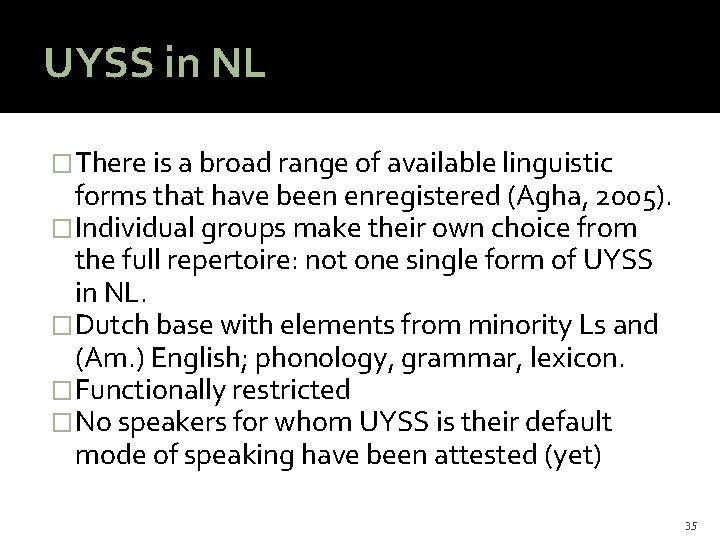 UYSS in NL �There is a broad range of available linguistic forms that have