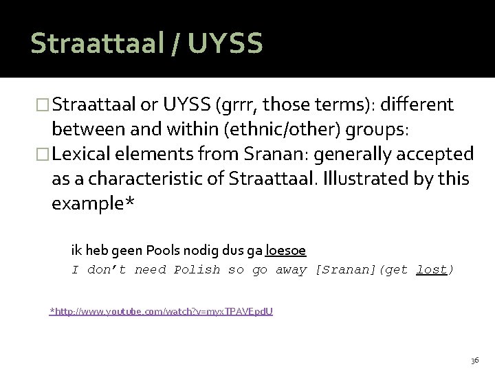 Straattaal / UYSS �Straattaal or UYSS (grrr, those terms): different between and within (ethnic/other)