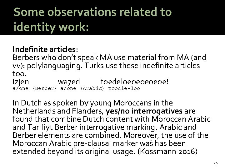 Some observations related to identity work: Indefinite articles: Berbers who don’t speak MA use