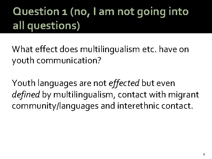 Question 1 (no, I am not going into all questions) What effect does multilingualism