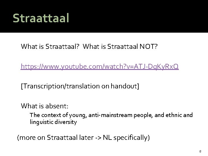 Straattaal What is Straattaal? What is Straattaal NOT? https: //www. youtube. com/watch? v=ATJ-Dq. Ky.