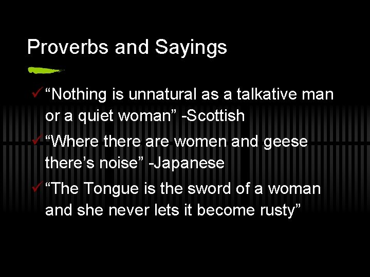 Proverbs and Sayings ü “Nothing is unnatural as a talkative man or a quiet