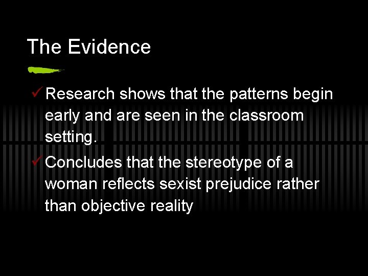 The Evidence ü Research shows that the patterns begin early and are seen in
