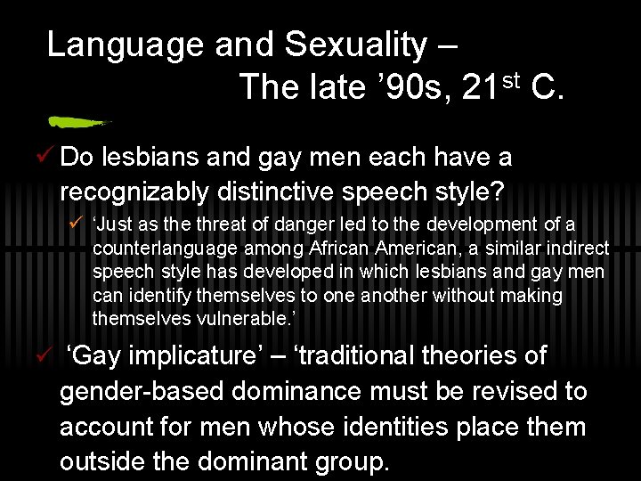 Language and Sexuality – The late ’ 90 s, 21 st C. ü Do