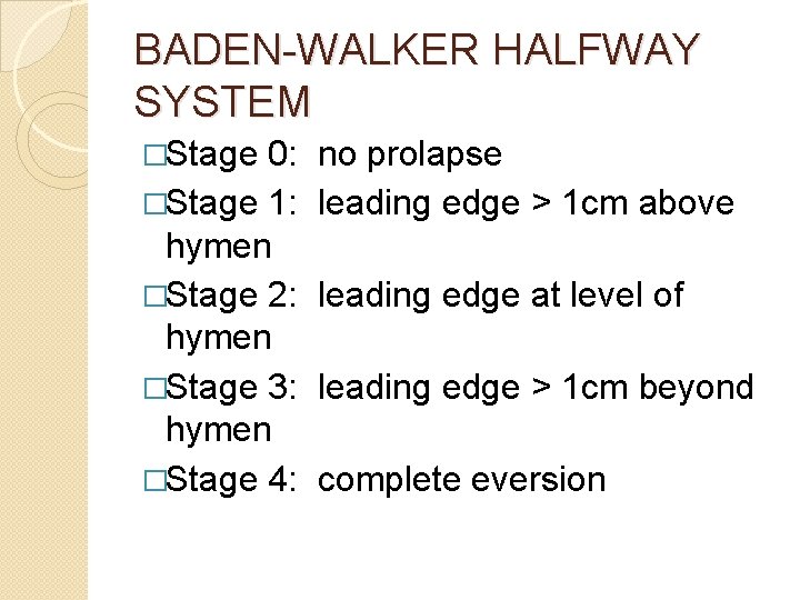 BADEN-WALKER HALFWAY SYSTEM �Stage 0: �Stage 1: hymen �Stage 2: hymen �Stage 3: hymen