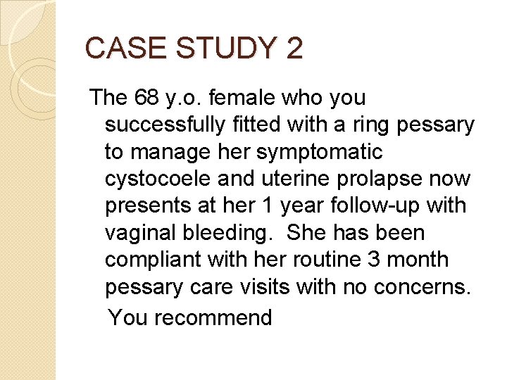 CASE STUDY 2 The 68 y. o. female who you successfully fitted with a