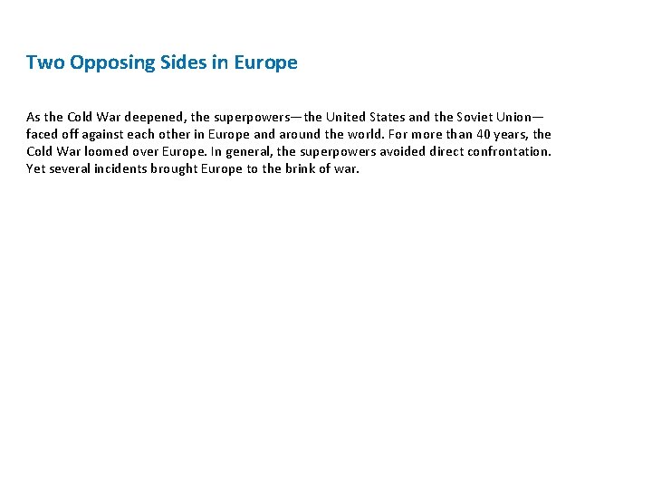 Two Opposing Sides in Europe As the Cold War deepened, the superpowers—the United States
