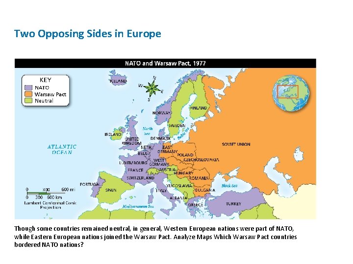 Two Opposing Sides in Europe Though some countries remained neutral, in general, Western European