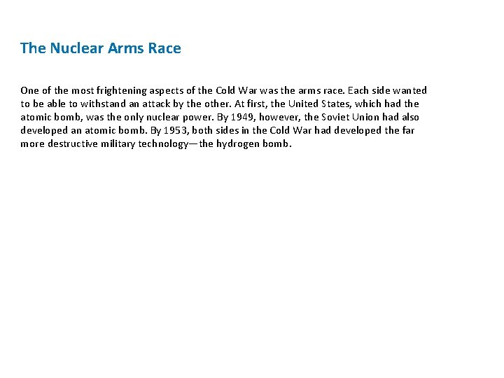 The Nuclear Arms Race One of the most frightening aspects of the Cold War