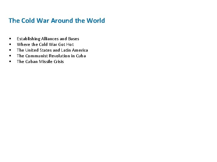 The Cold War Around the World • • • Establishing Alliances and Bases Where