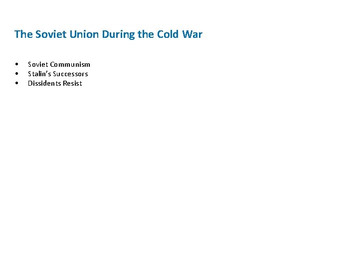 The Soviet Union During the Cold War • • • Soviet Communism Stalin’s Successors