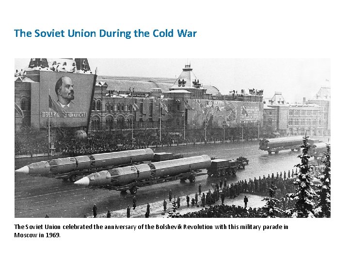 The Soviet Union During the Cold War The Soviet Union celebrated the anniversary of