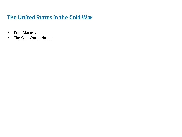 The United States in the Cold War • • Free Markets The Cold War