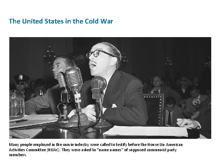 The United States in the Cold War Many people employed in the movie industry