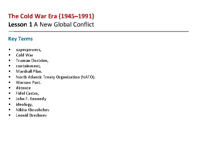 The Cold War Era (1945– 1991) Lesson 1 A New Global Conflict Key Terms