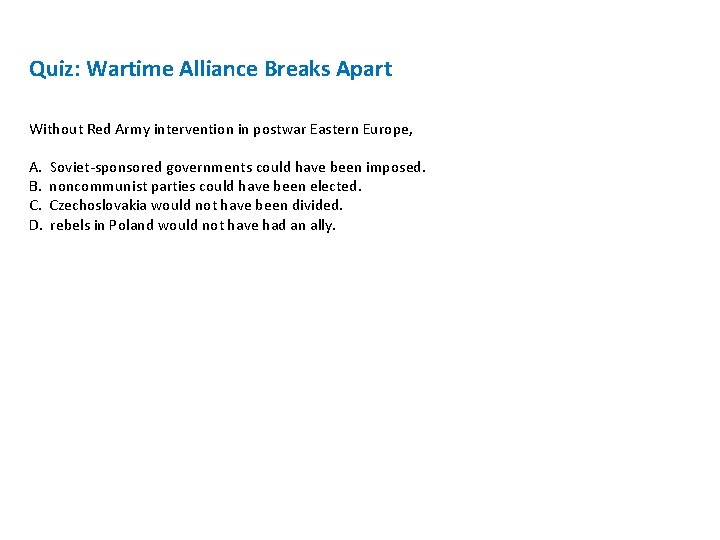Quiz: Wartime Alliance Breaks Apart Without Red Army intervention in postwar Eastern Europe, A.