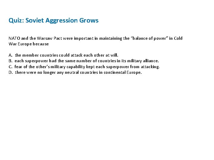 Quiz: Soviet Aggression Grows NATO and the Warsaw Pact were important in maintaining the
