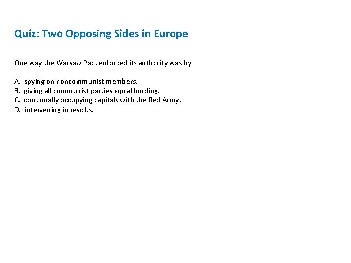 Quiz: Two Opposing Sides in Europe One way the Warsaw Pact enforced its authority
