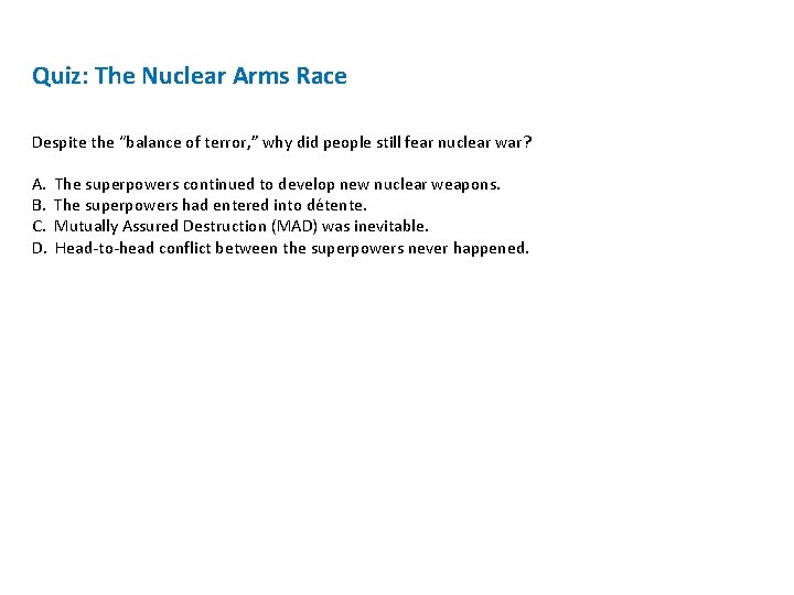 Quiz: The Nuclear Arms Race Despite the “balance of terror, ” why did people