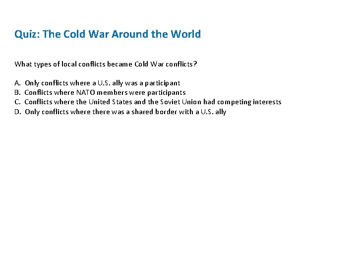 Quiz: The Cold War Around the World What types of local conflicts became Cold