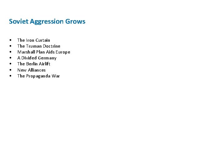 Soviet Aggression Grows • • The Iron Curtain The Truman Doctrine Marshall Plan Aids