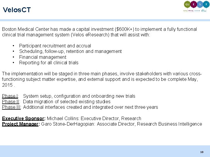 Velos. CT Boston Medical Center has made a capital investment ($600 K+) to implement