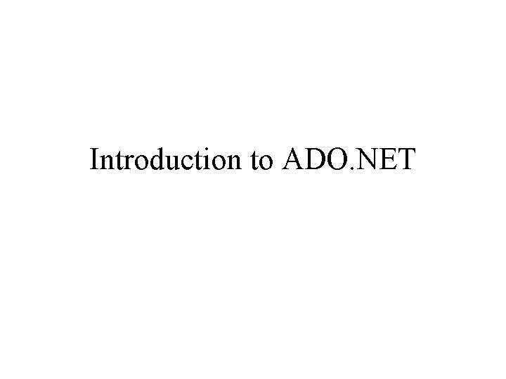 Introduction to ADO. NET 