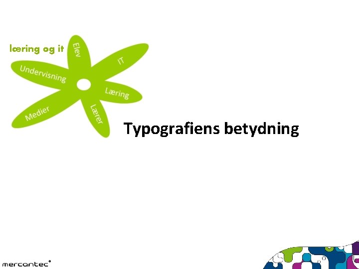 læring og it Typografiens betydning 