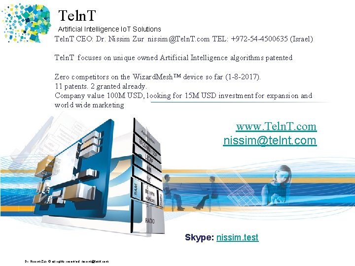 Teln. T Artificial Intelligence Io. T Solutions Teln. T CEO: Dr. Nissim Zur nissim@Teln.