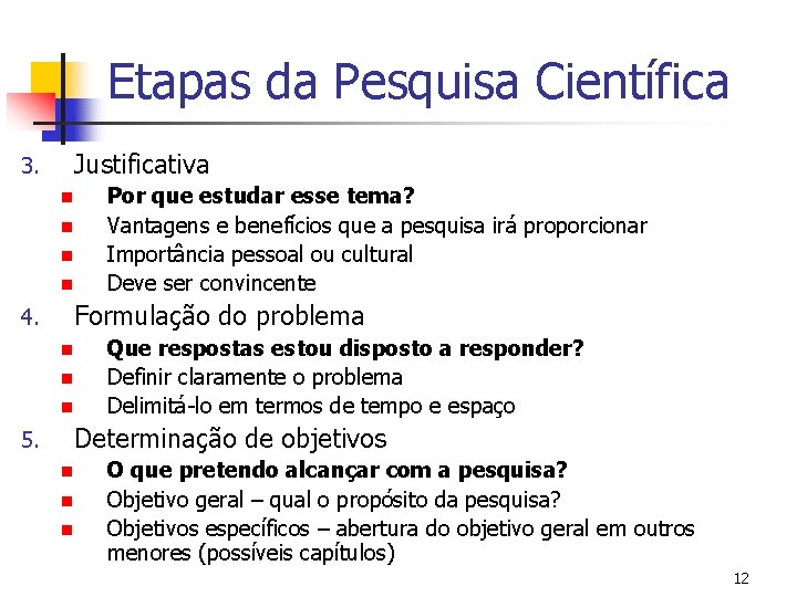 Etapas da Pesquisa Científica 3. Justificativa n n 4. Formulação do problema n n